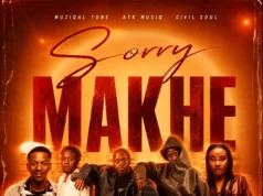 Muziqal Tone, ATK MusiQ & Civil Soul – Sorry Makhe Muziqal Tone, ATK MusiQ & Civil Soul – Sorry Makhe