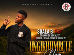 Sdala B – Ungikhumbule Nam (feat. Snakho De Vocalist, Nichole RSA & Shimi De Vocalist) Sdala B – Ungikhumbule Nam (feat. Snakho De Vocalist, Nichole RSA & Shimi De Vocalist)