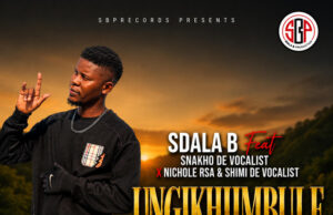 Sdala B – Ungikhumbule Nam (feat. Snakho De Vocalist, Nichole RSA & Shimi De Vocalist) Sdala B – Ungikhumbule Nam (feat. Snakho De Vocalist, Nichole RSA & Shimi De Vocalist)