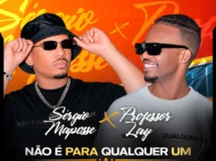 Sérgio Maposse – Não é Para Qualquer Um (feat. Professor Lay) Sérgio Maposse - Não é Para Qualquer Um (feat. Professor Lay)