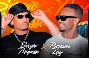 Sérgio Maposse feat. Professor Lay – Não é para Qualquer Um Sérgio Maposse feat. Professor Lay – Não é Para Qualquer Um
