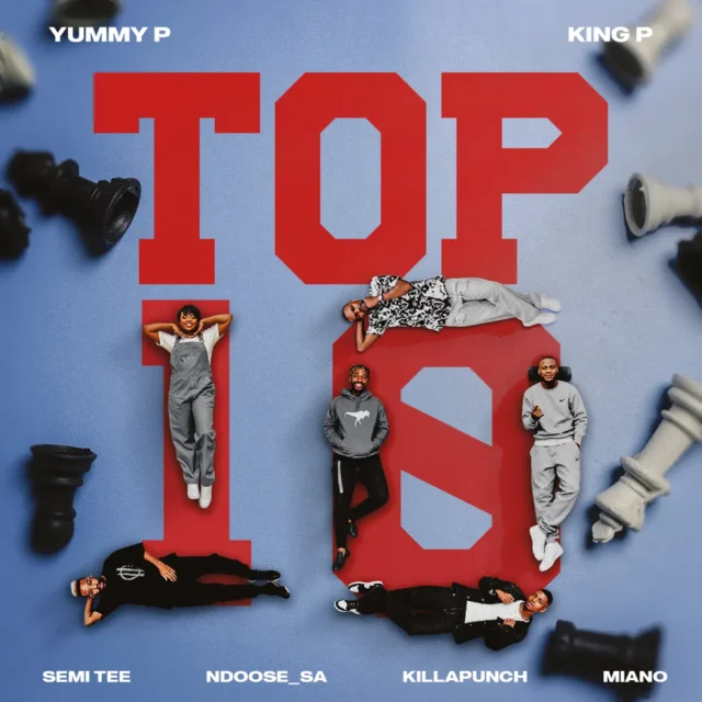 Yummy P, King P, Semi Tee & Miano – Top 10 (feat. Killapunch & Ndoose_SA)