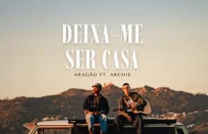 Aragão – Deixa-me Ser Casa (feat. Archie) Aragão – Deixa-me Ser Casa (feat. Archie)