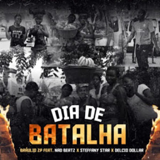 Bráulio ZP – Dia de Batalha (feat. Sfeffany & Délcio Dollar) Bráulio ZP – Dia de Batalha (feat. Sfeffany & Délcio Dollar)