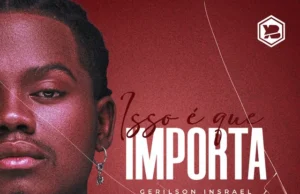 Gerilson Insrael – Isso É Que Importa Gerilson Insrael – Isso É Que Importa