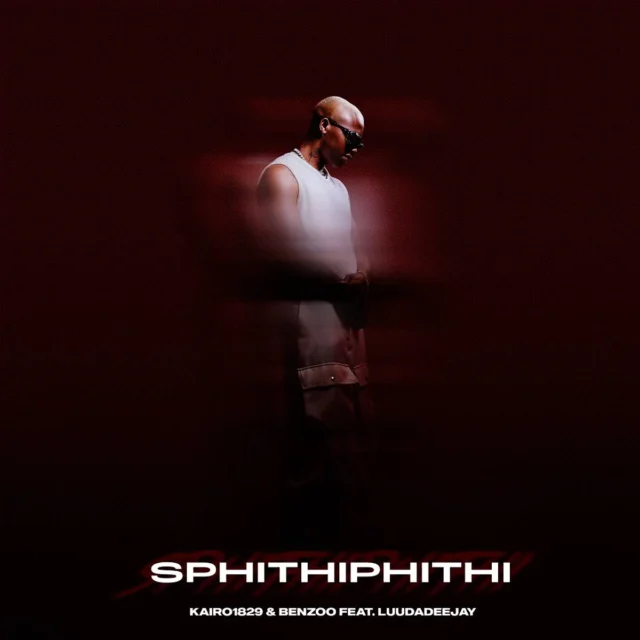 Kairo1829 & Benzoo – Sphithiphithi (feat. LuuDadeejay)