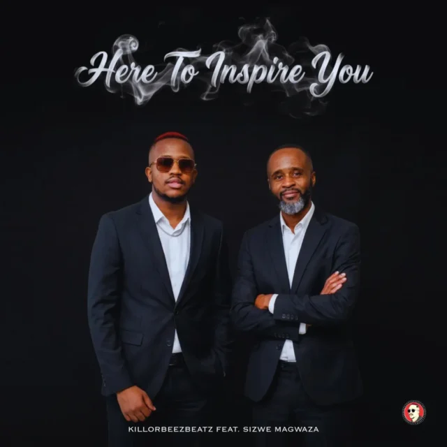 Killorbeezbeatz – Here To Inspire You (feat. Sizwe Magwaza) Killorbeezbeatz – Here To Inspire You (feat. Sizwe Magwaza)