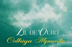 Lil De Ouro – Onlhiya Mpuerule Lil De Ouro – Onlhiya Mpuerule