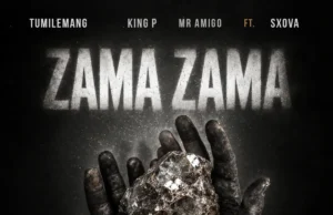 Tumilemang, King P & Mr Amigo – Zama Zama (feat. Sxova) Tumilemang, King P & Mr Amigo – Zama Zama (feat. Sxova)